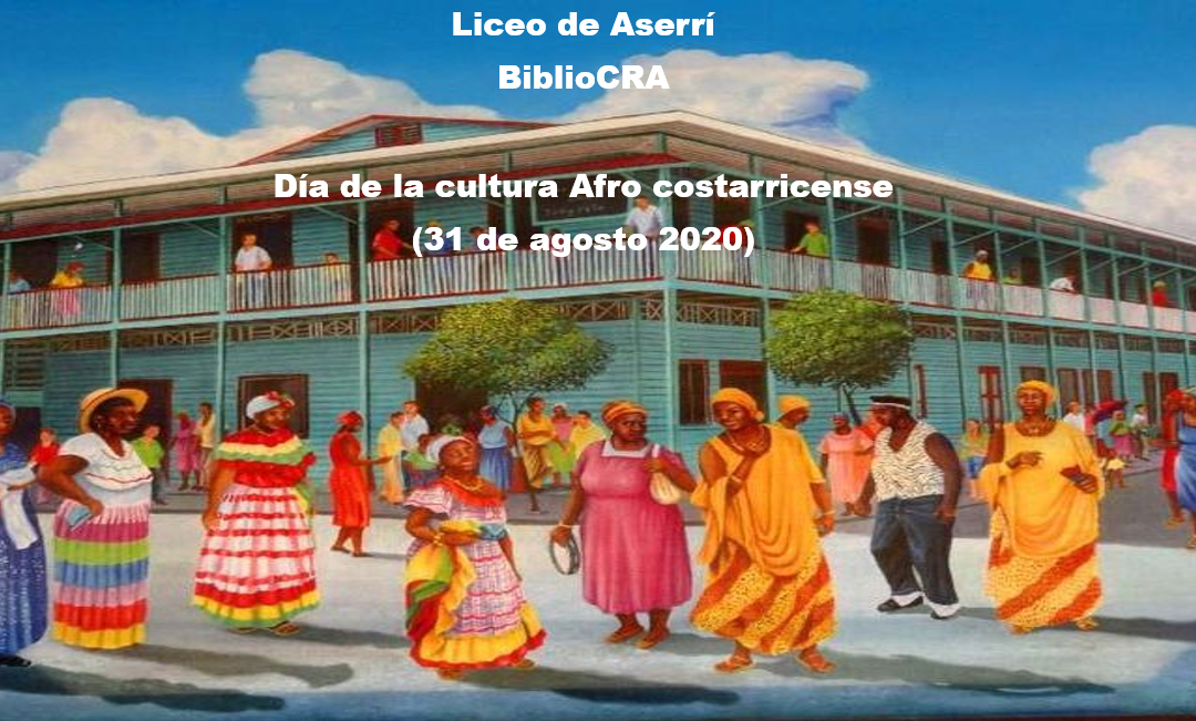 BiblioCRA Liceo de Aserrí: día de la cultura afrocostarricense 31 de agosto 2020