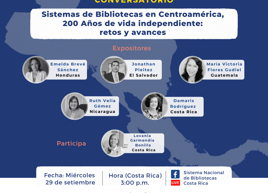 Conversatorio “Sistemas de Bibliotecas en Centroamérica 200 años de vida independiente, retos y avances”