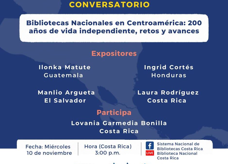 Conversatorio “Bibliotecas Nacionales en Centroamérica 200 años de vida independiente, retos y avances.”