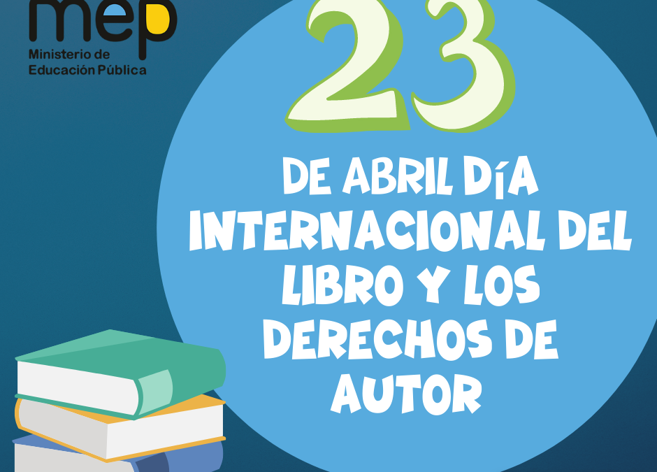 23 de abril de 2022, Día Internacional del Libro y los Derechos de Autor