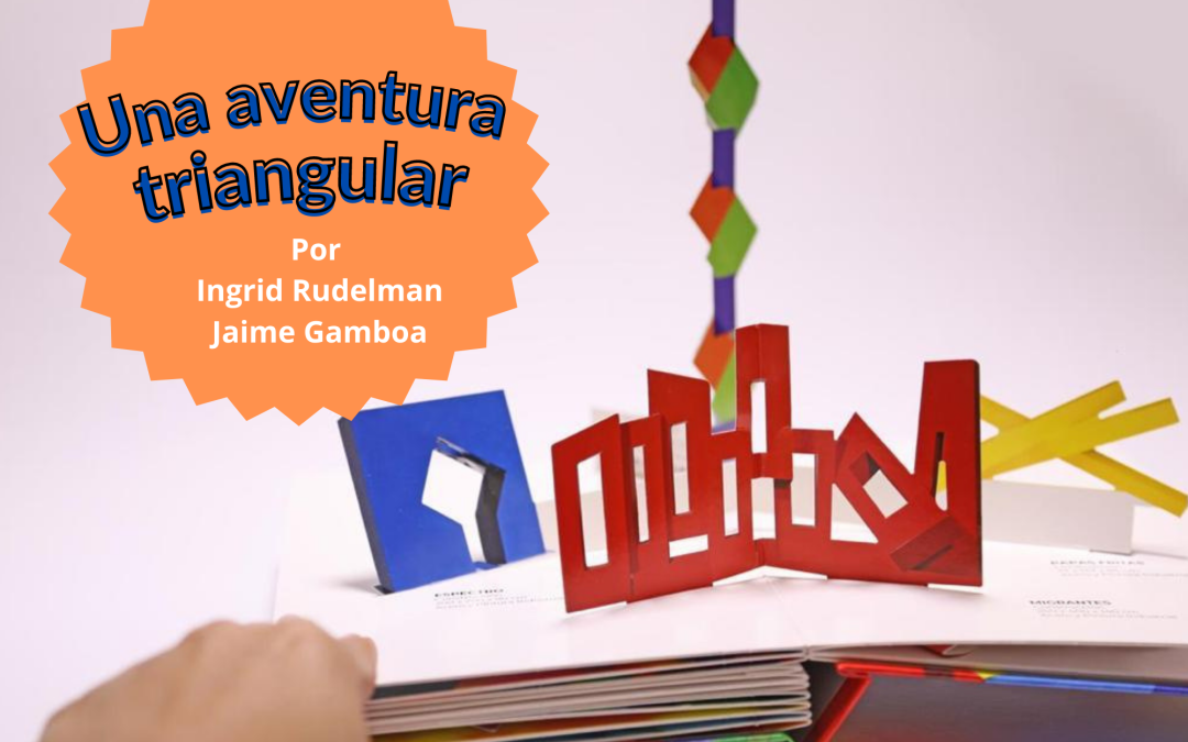 Una aventura triangular: libro Pop-up + Audiolibro por Ingrid Rudelman y Jaime Gamboa
