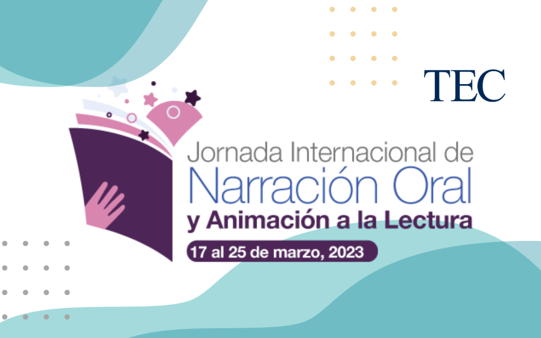 Jornada Internacional de Narración Oral y Animación a la Lectura del TEC  2023
