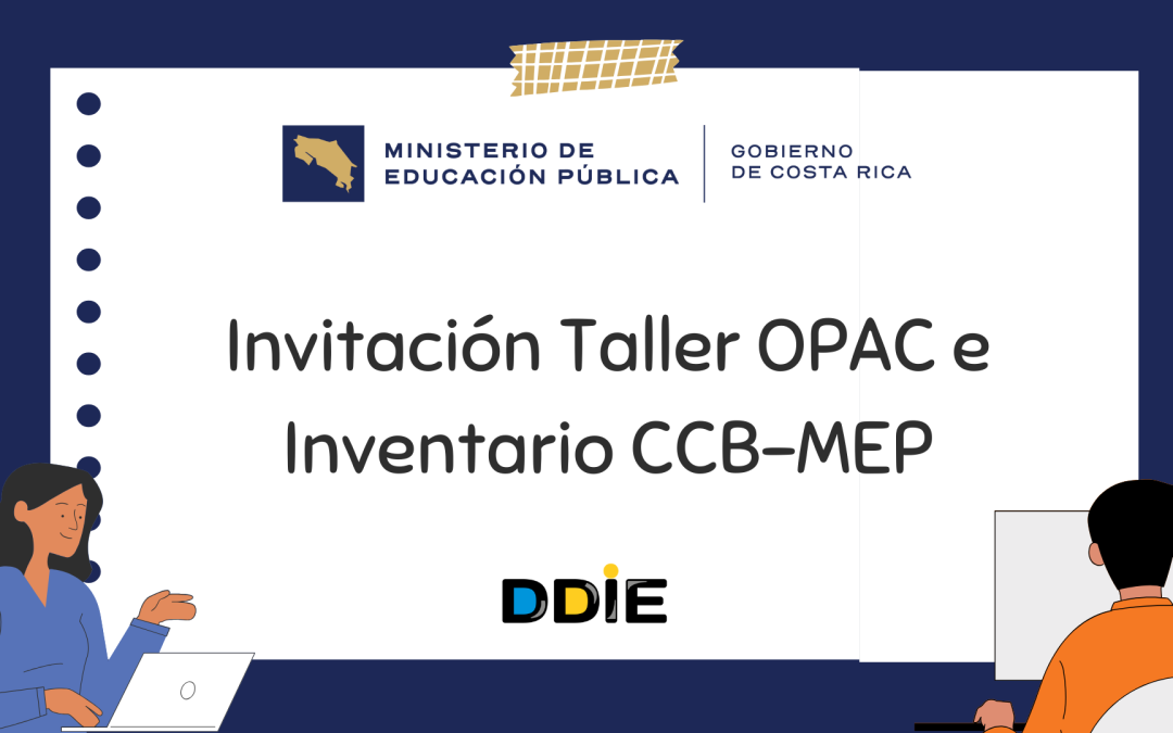 Invitación taller: OPAC e Inventario, Catálogo Colectivo de Bibliotecas del MEP (CCB-MEP)